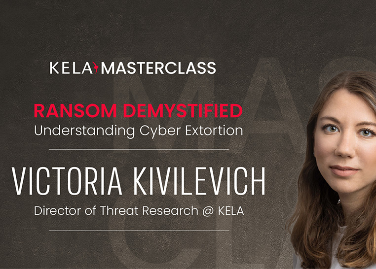 KELA masterclass banner: RansomDemystified: Understanding Cyber Extortion, with Victoria Kivilevich