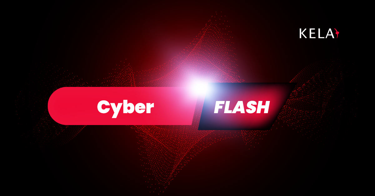 KELA Cyber Threat Intelligence News Flash