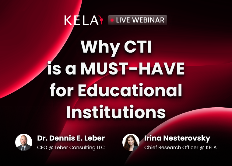 KELA on-demand webinar banner: Why CTI is a MUST-HAVE for Educational Institutions, with Dr. Dennis E. Leber and Irina Nesterovsky